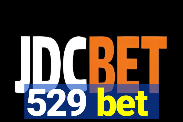 529 bet